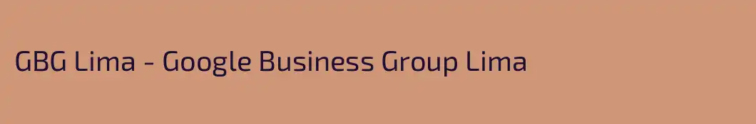 GBG Lima - Google Business Group Lima